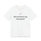 DID SOMEONE SAY CHOUETTE