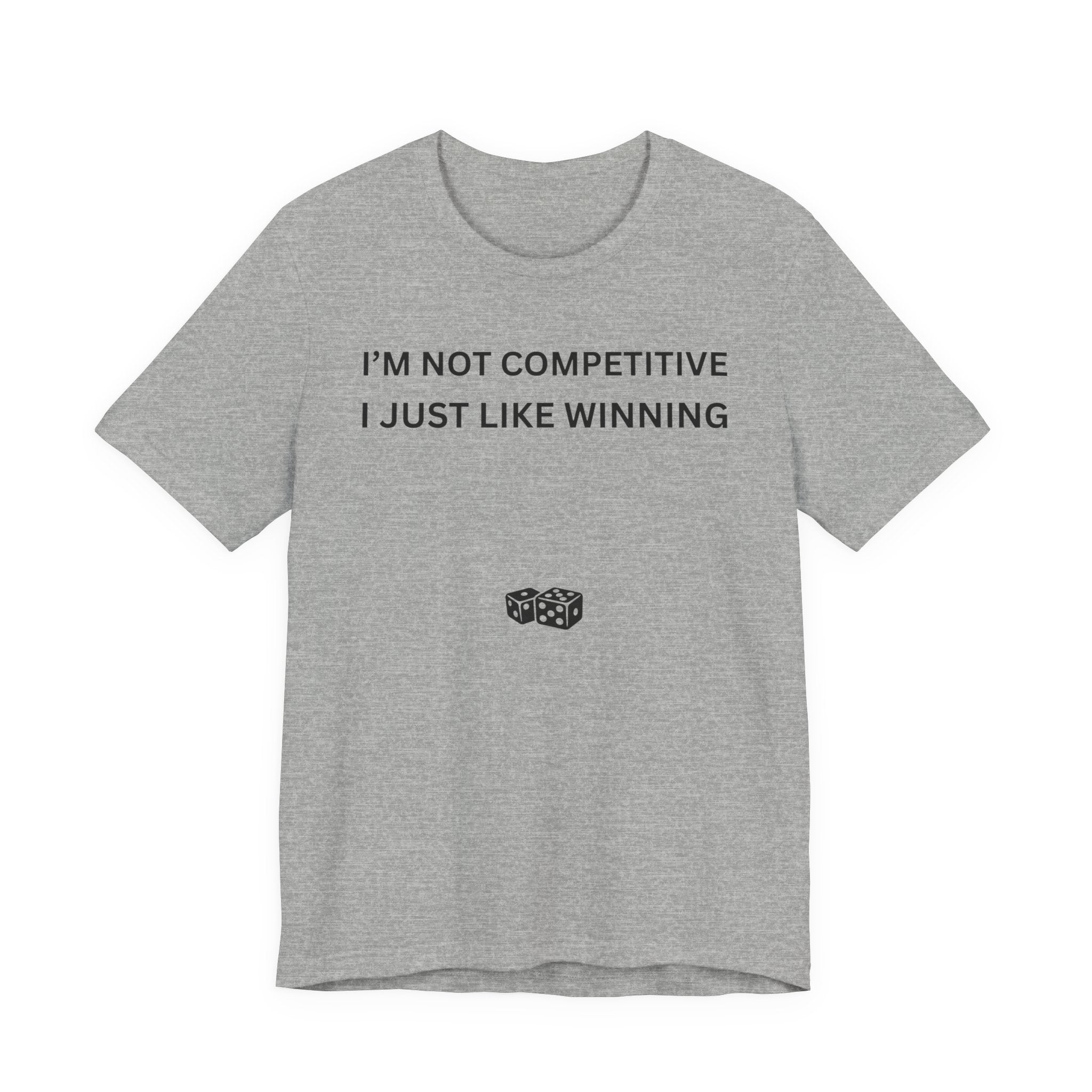 I'M NOT COMPETITIVE - I JUST LIKE WINNING