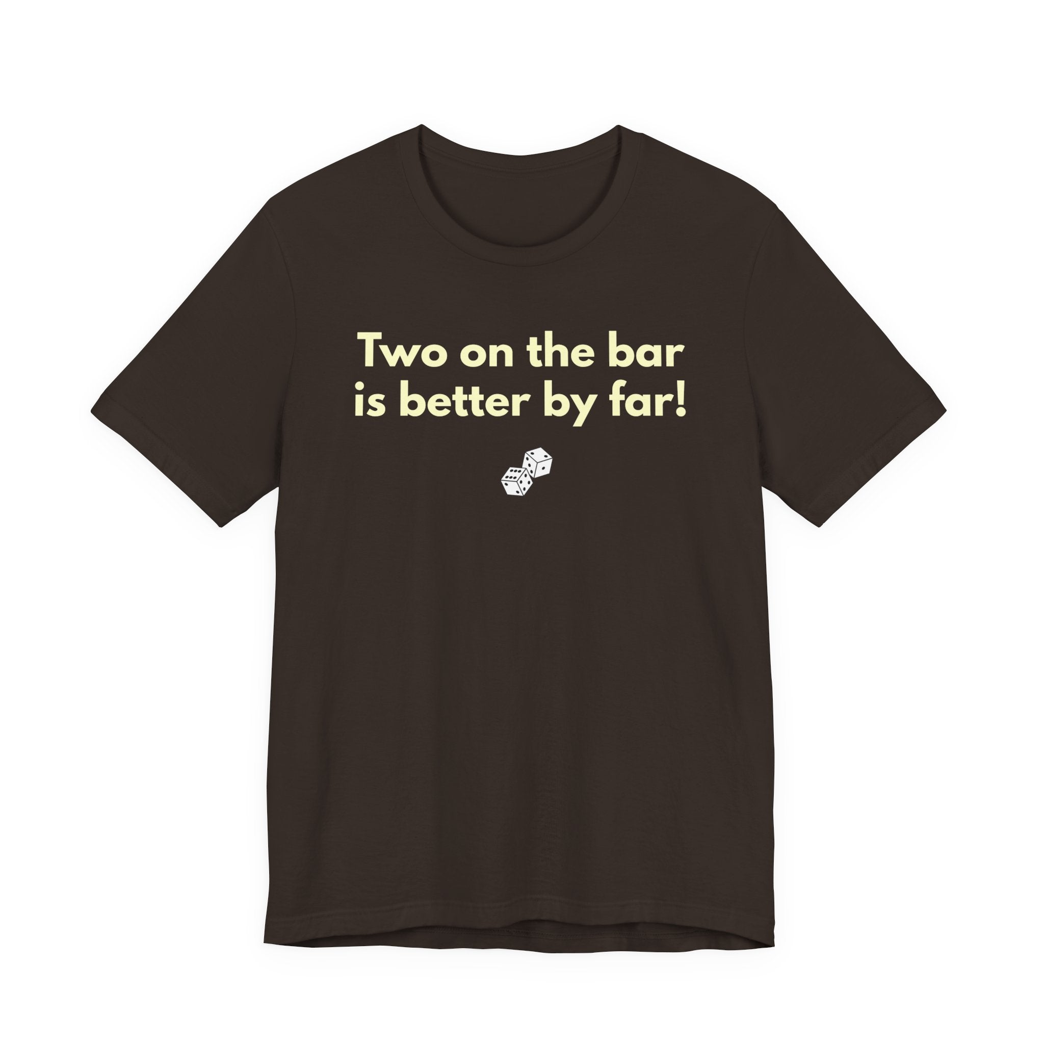 Two on the bar is better by far