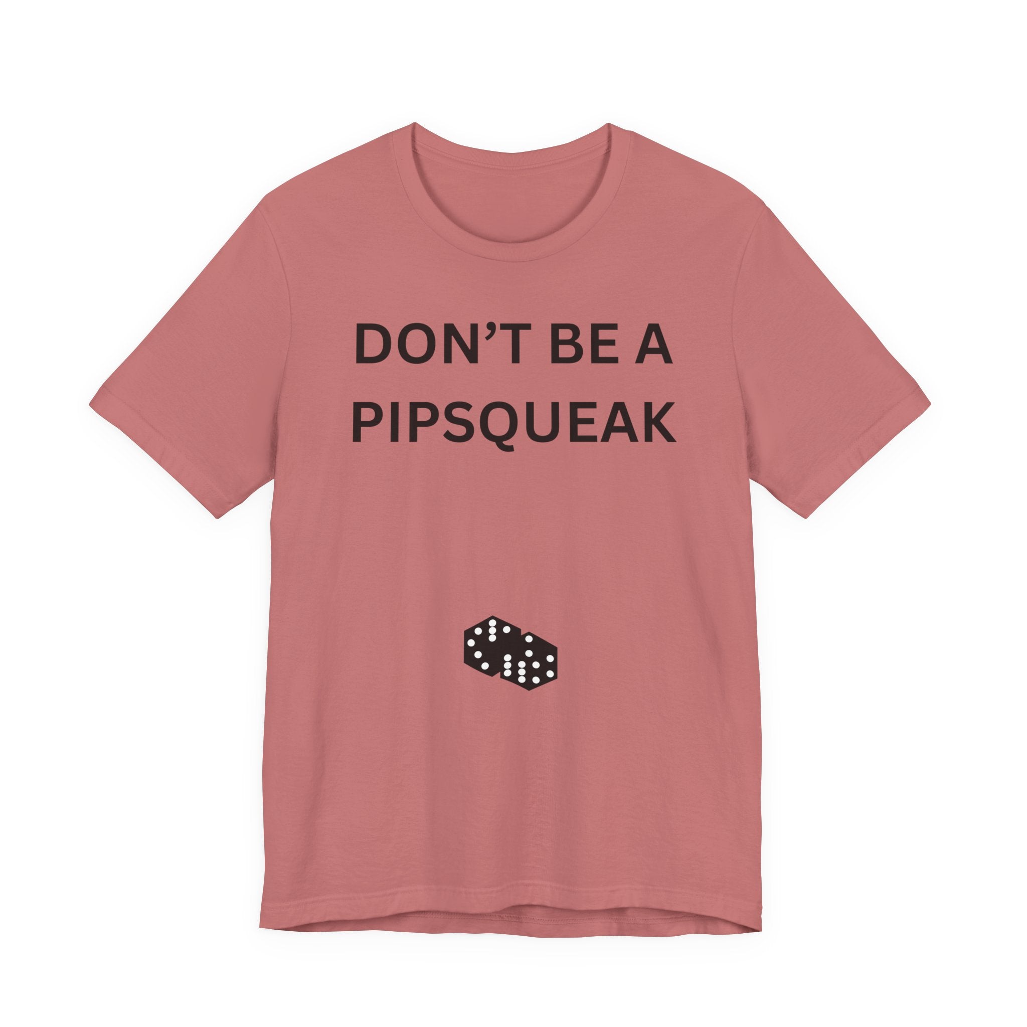 DON'T BE A PIPSQUEAK