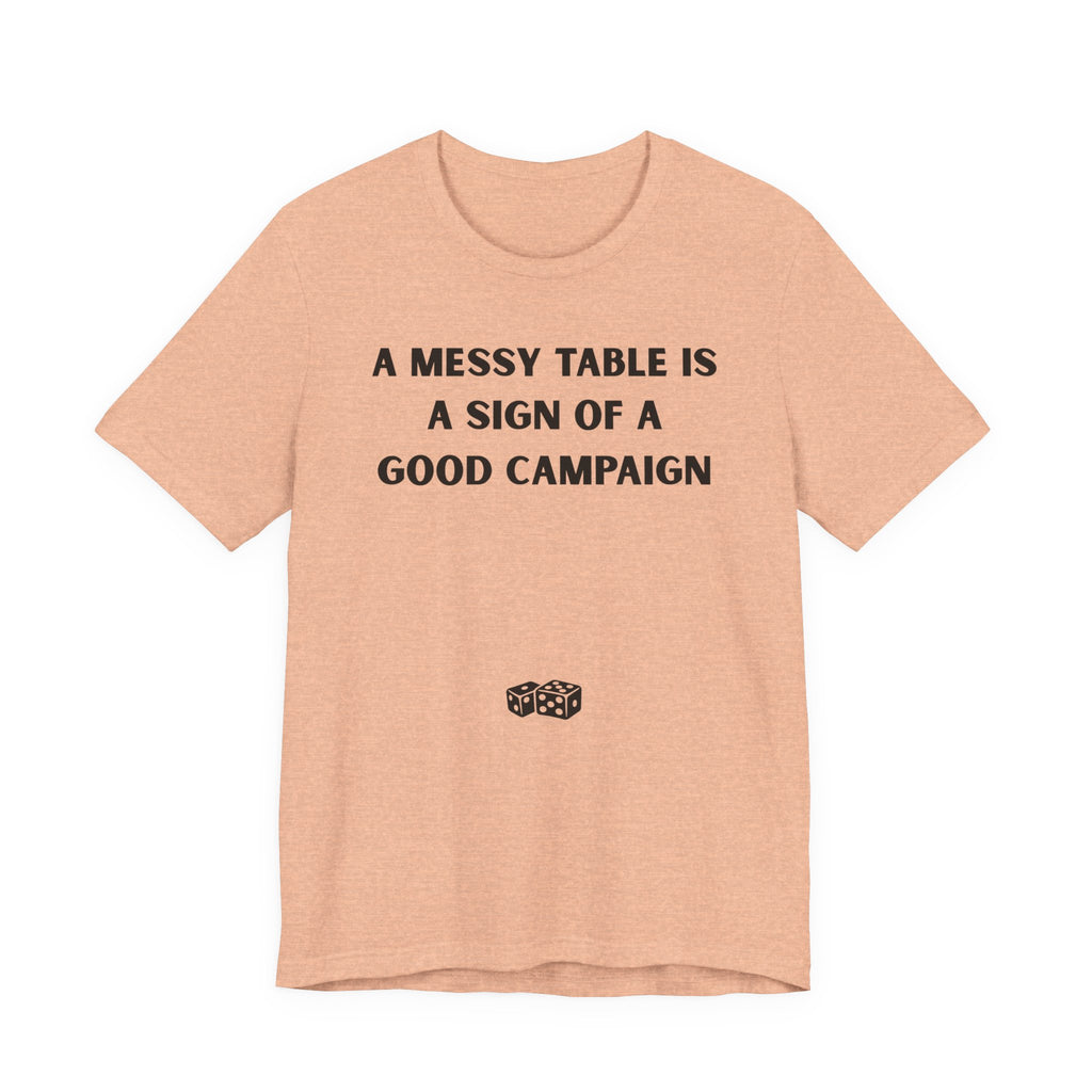 A MESSY TABLE IS A SIGN OF A GOOD CAMPAIGN