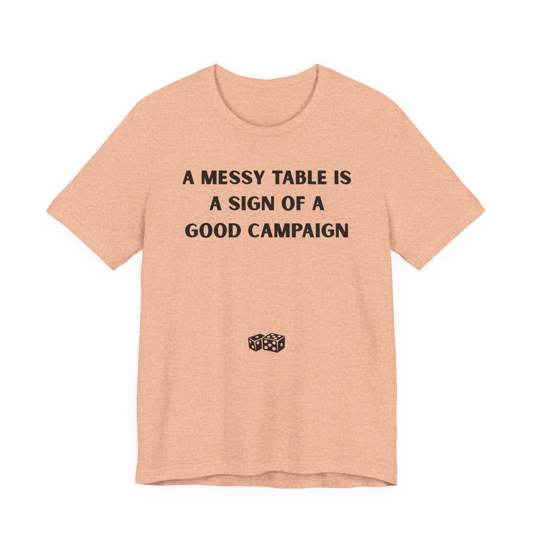 A MESSY TABLE IS A SIGN OF A GOOD CAMPAIGN