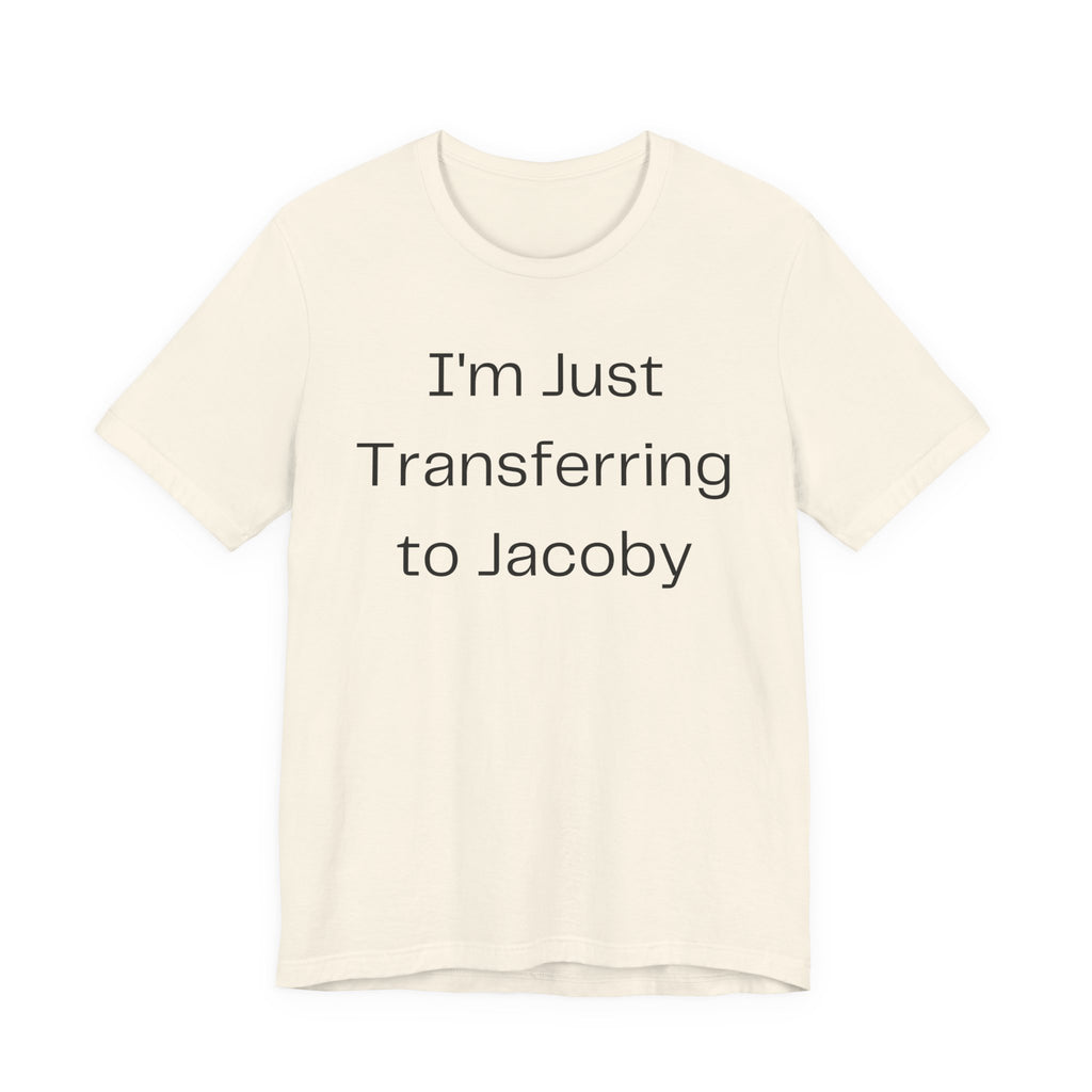 I'm Just Transferring to Jacoby