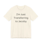 I'm Just Transferring to Jacoby