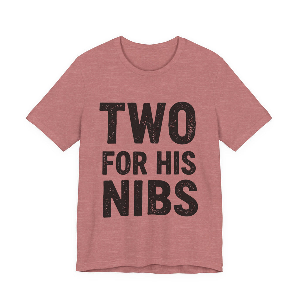 Two For His Nibs