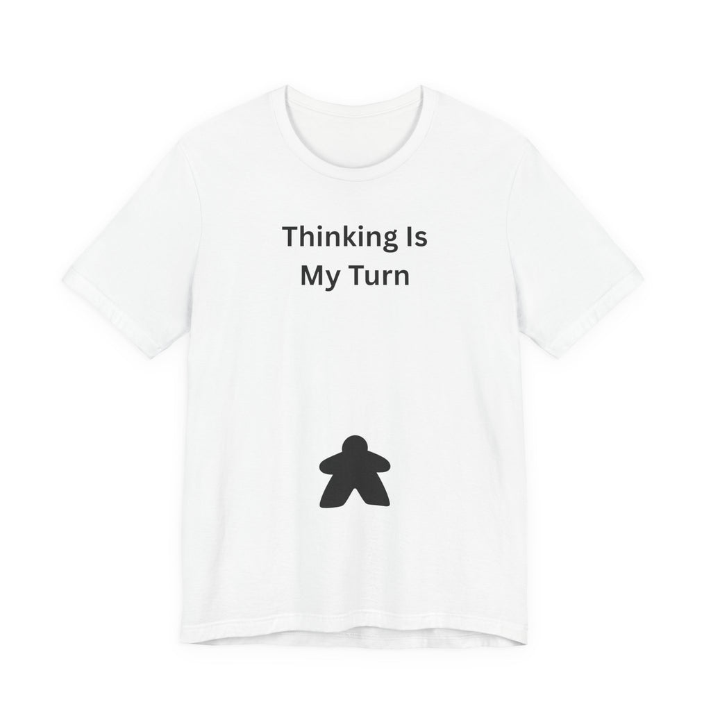THINKING IS MY TURN