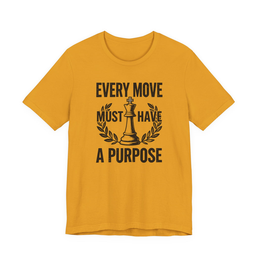 Every Move Must Have A Purpose