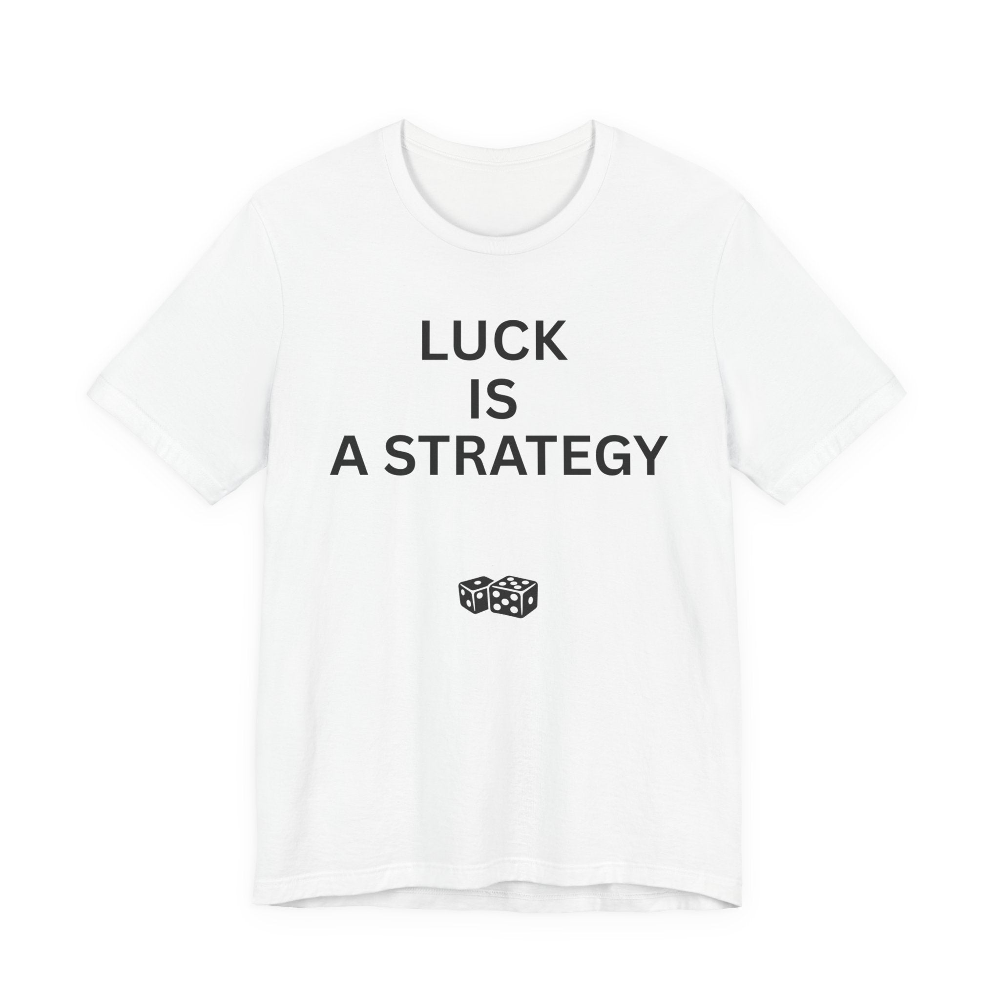 LUCK IS A STRATEGY