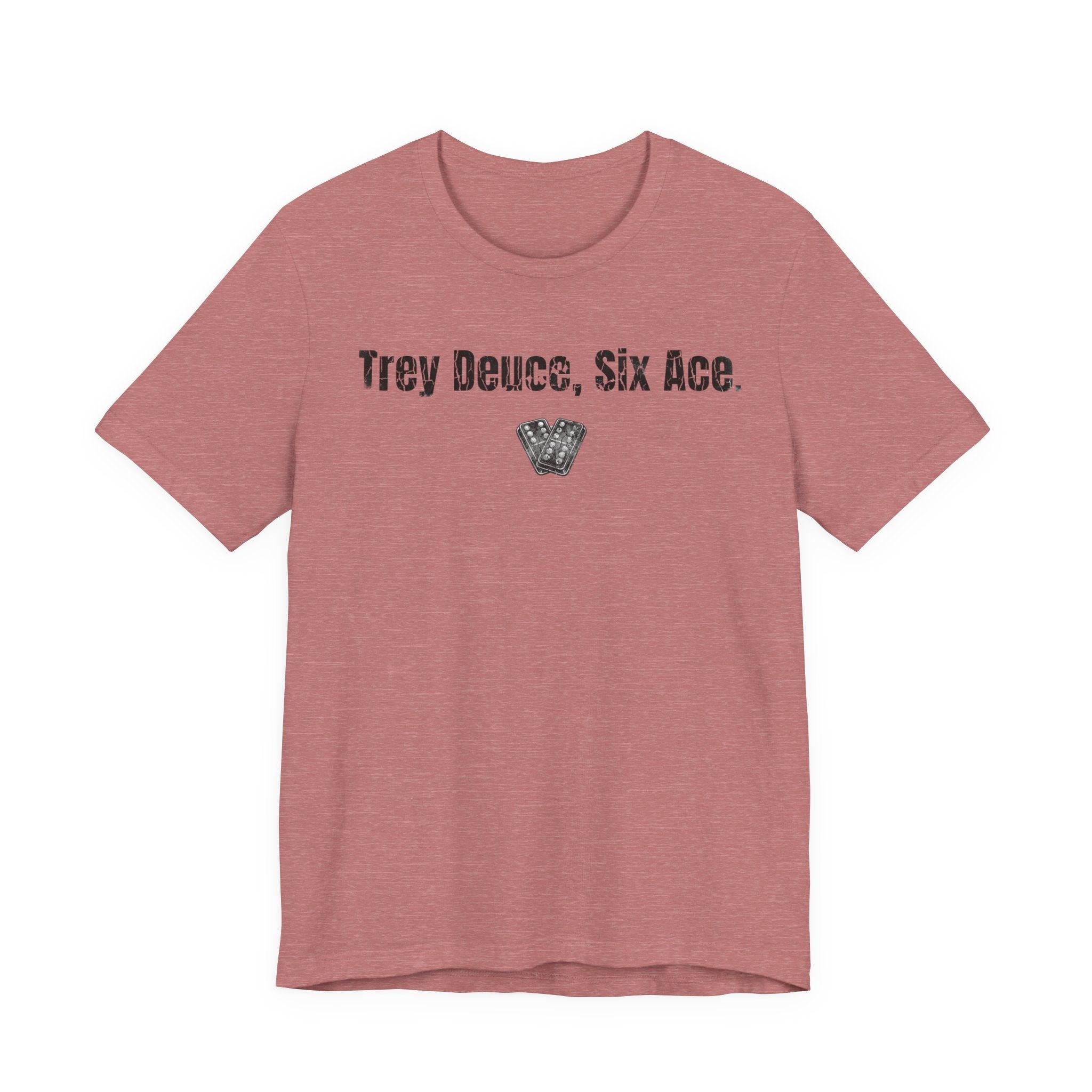 Trey Deuce, Six Ace.