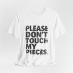 Please Don't Touch My Pieces
