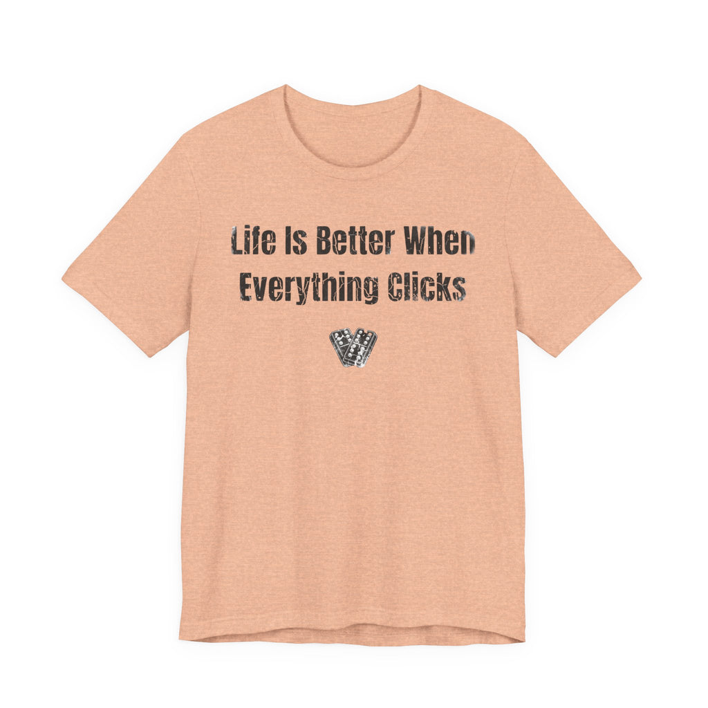 Life Is Better When Everything Clicks