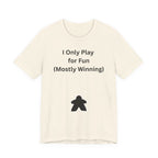I ONLY PLAY FOR FUN (MOSTLY WINNING)