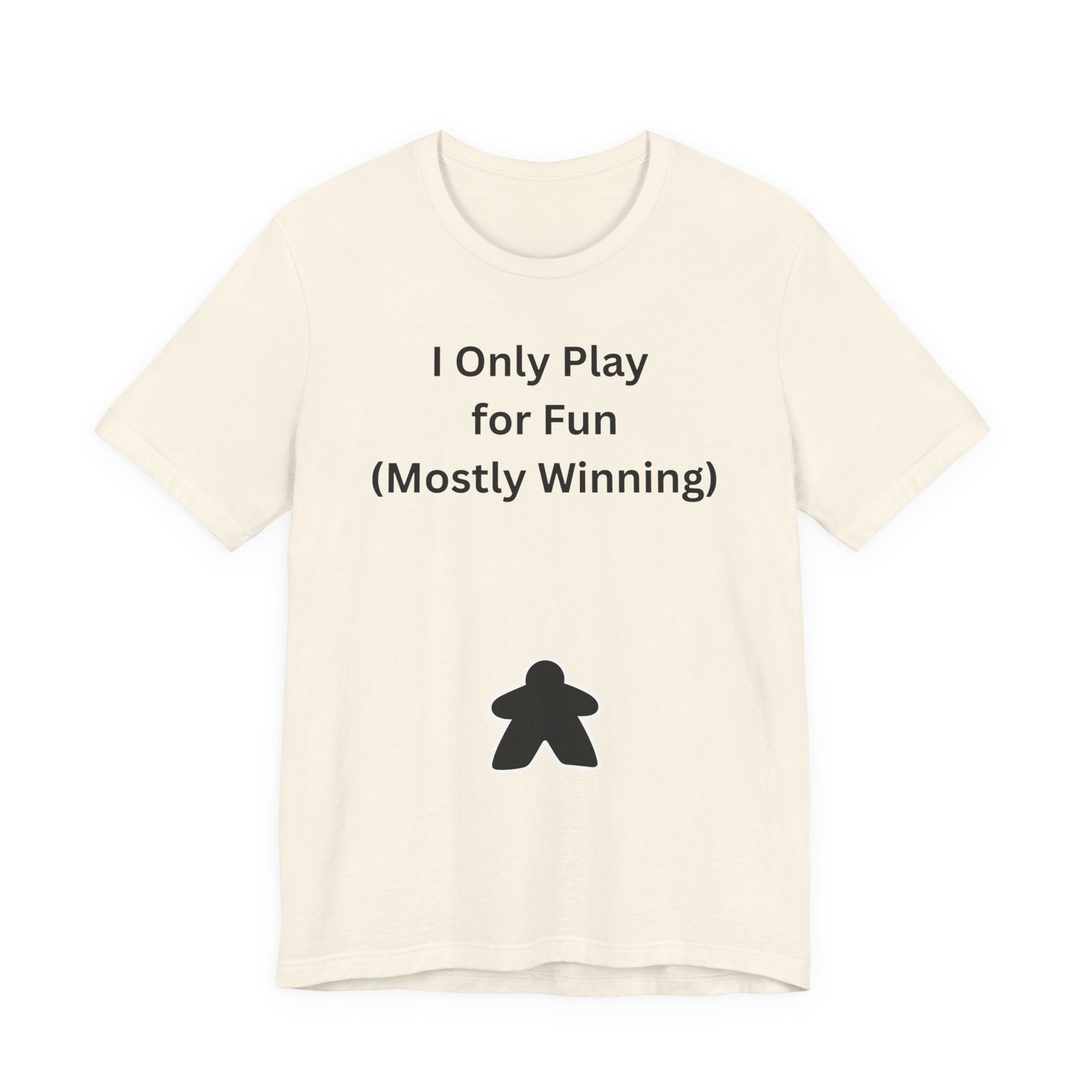 I ONLY PLAY FOR FUN (MOSTLY WINNING)