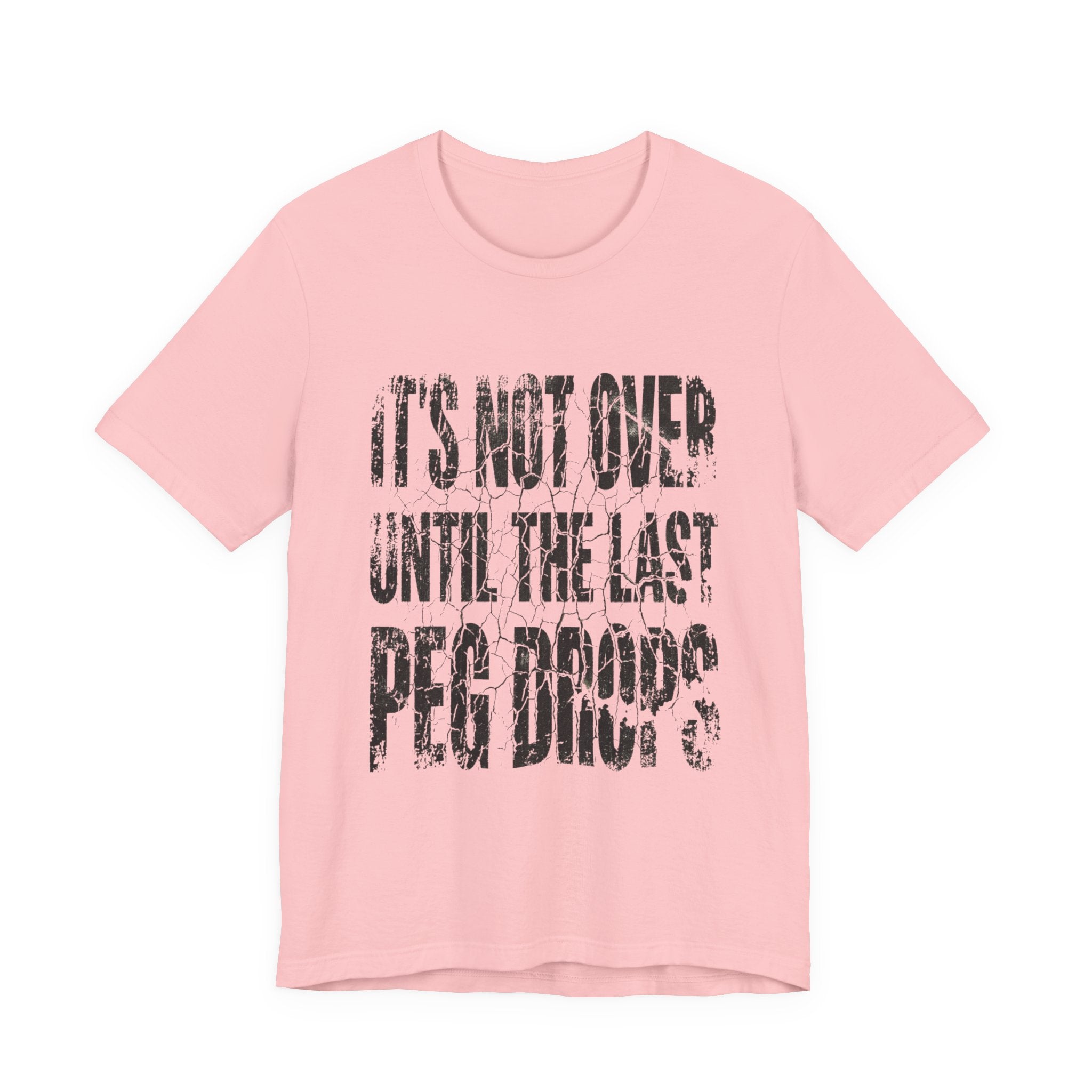 It's Not Over Until The Last Peg Drops