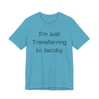 I'm Just Transferring to Jacoby