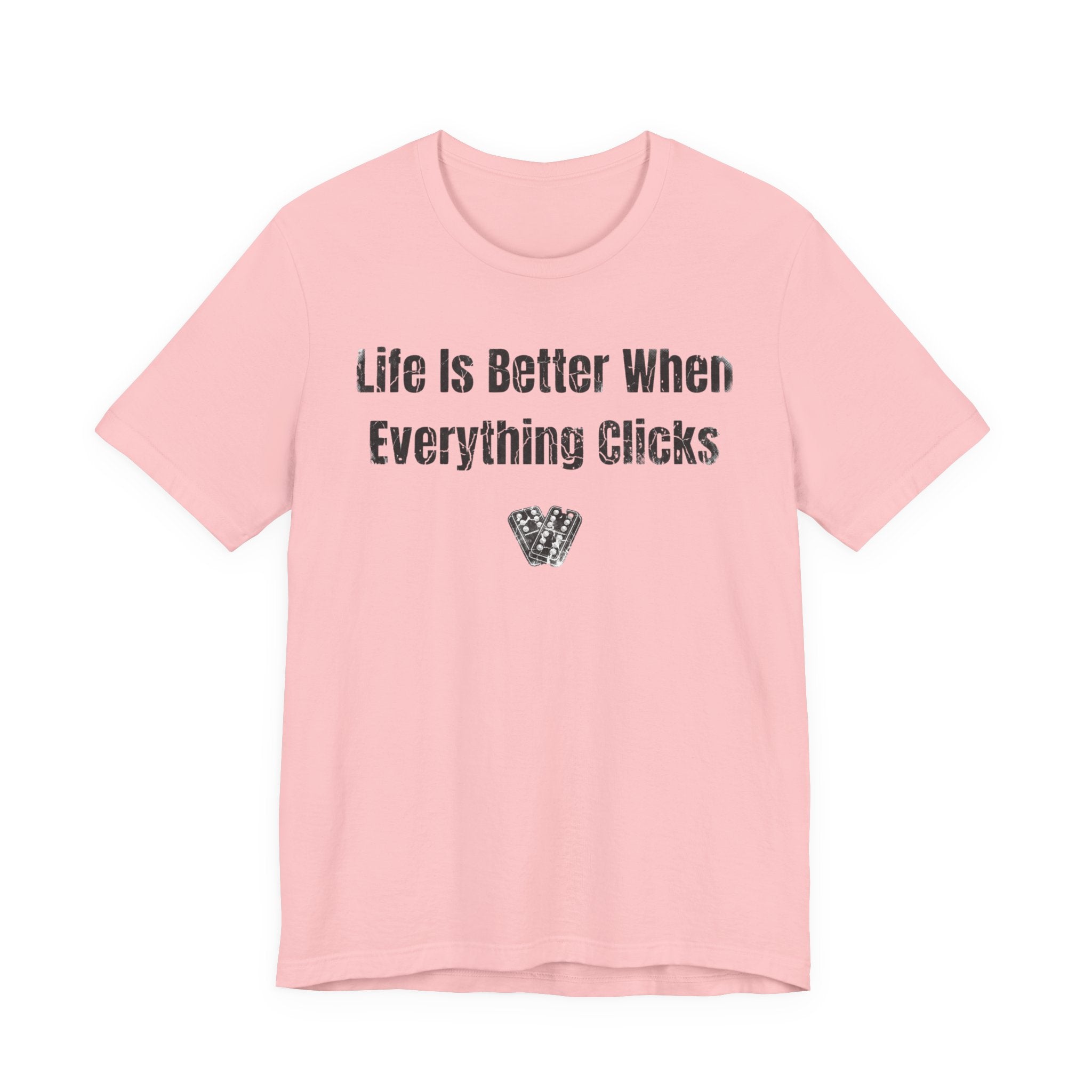 Life Is Better When Everything Clicks