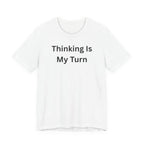 THINKING IS MY TURN