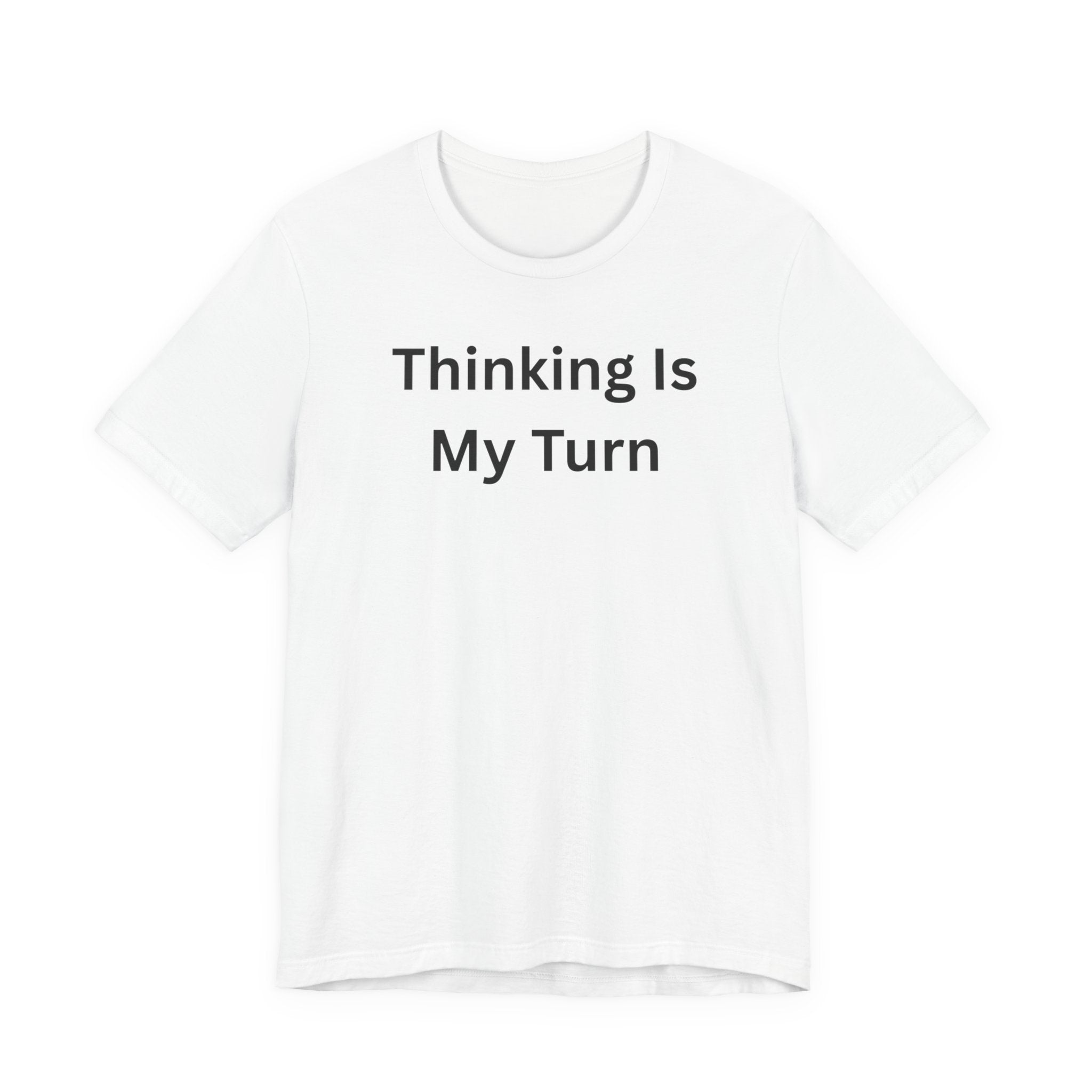 THINKING IS MY TURN