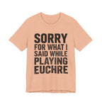 Sorry For What I Said While Playing Euchre