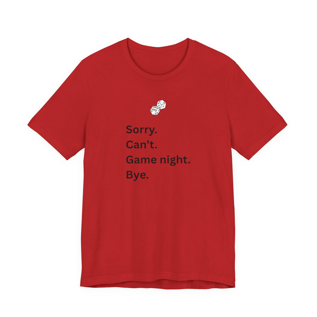 SORRY CAN'T GAME NIGHT BYE