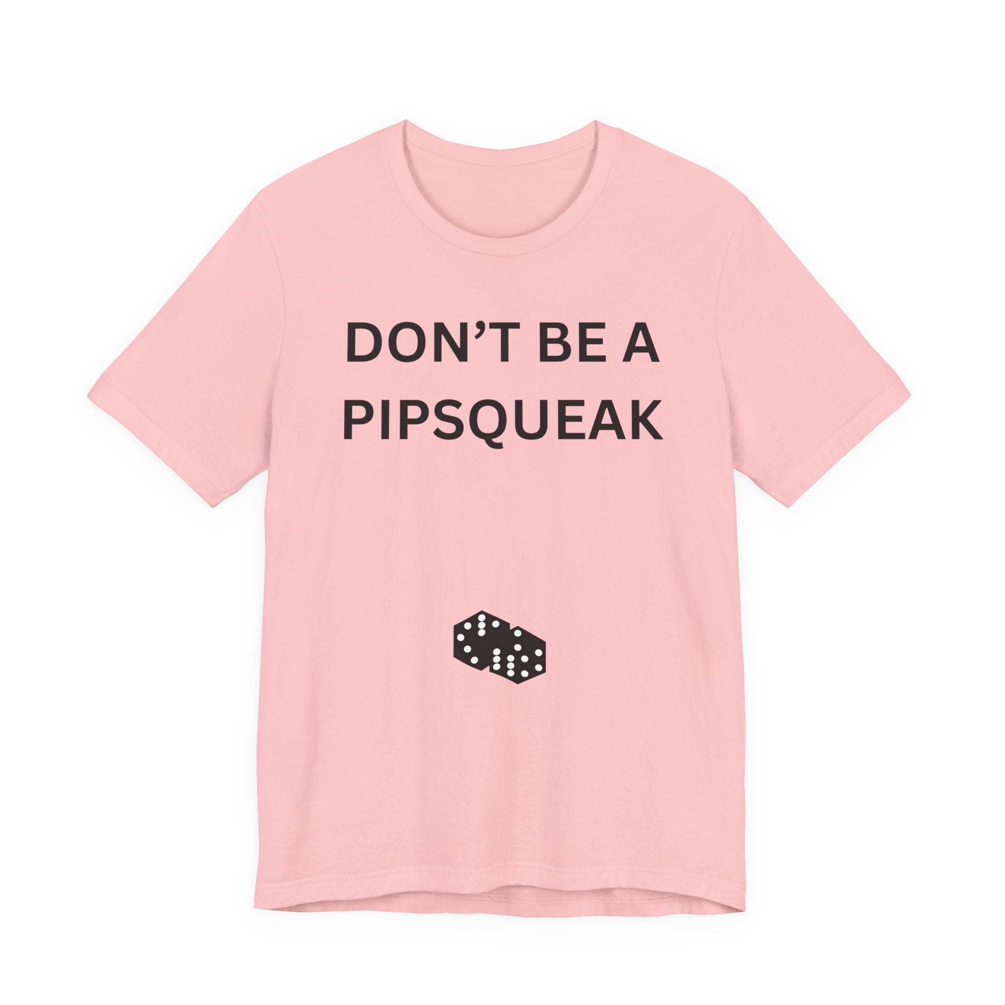 DONT BE A PIPSQUEAK