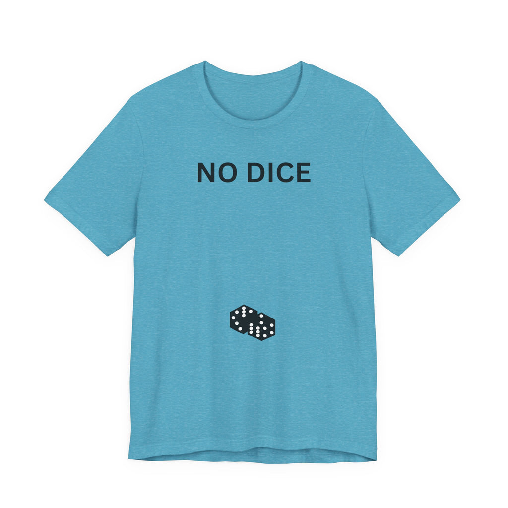 NO DICE T-Shirt