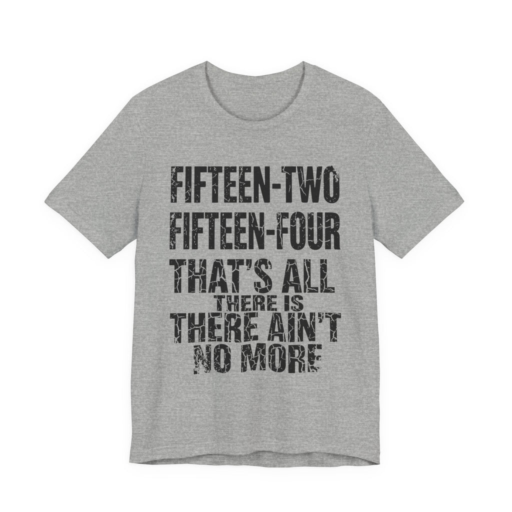 Fifteen-Two, Fifteen-Four, That's All There Is, There Ain't No More