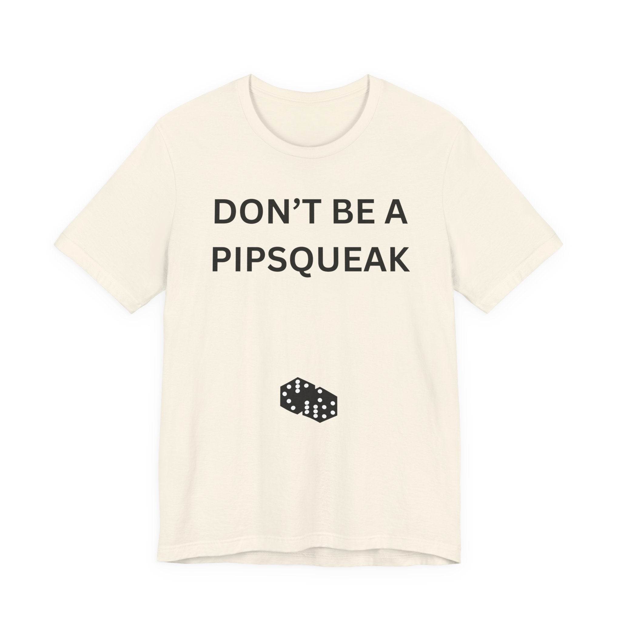 DONT BE A PIPSQUEAK