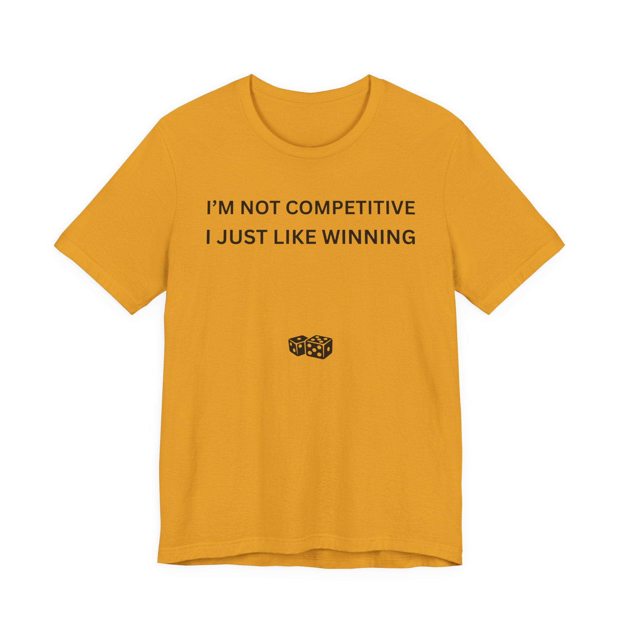 I'M NOT COMPETITIVE - I JUST LIKE WINNING