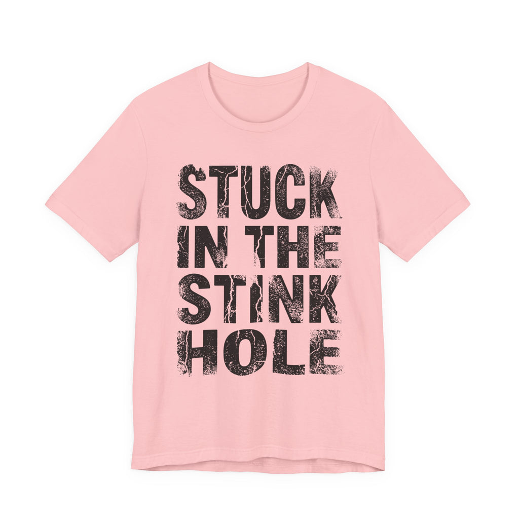 Stuck In The Stink Hole