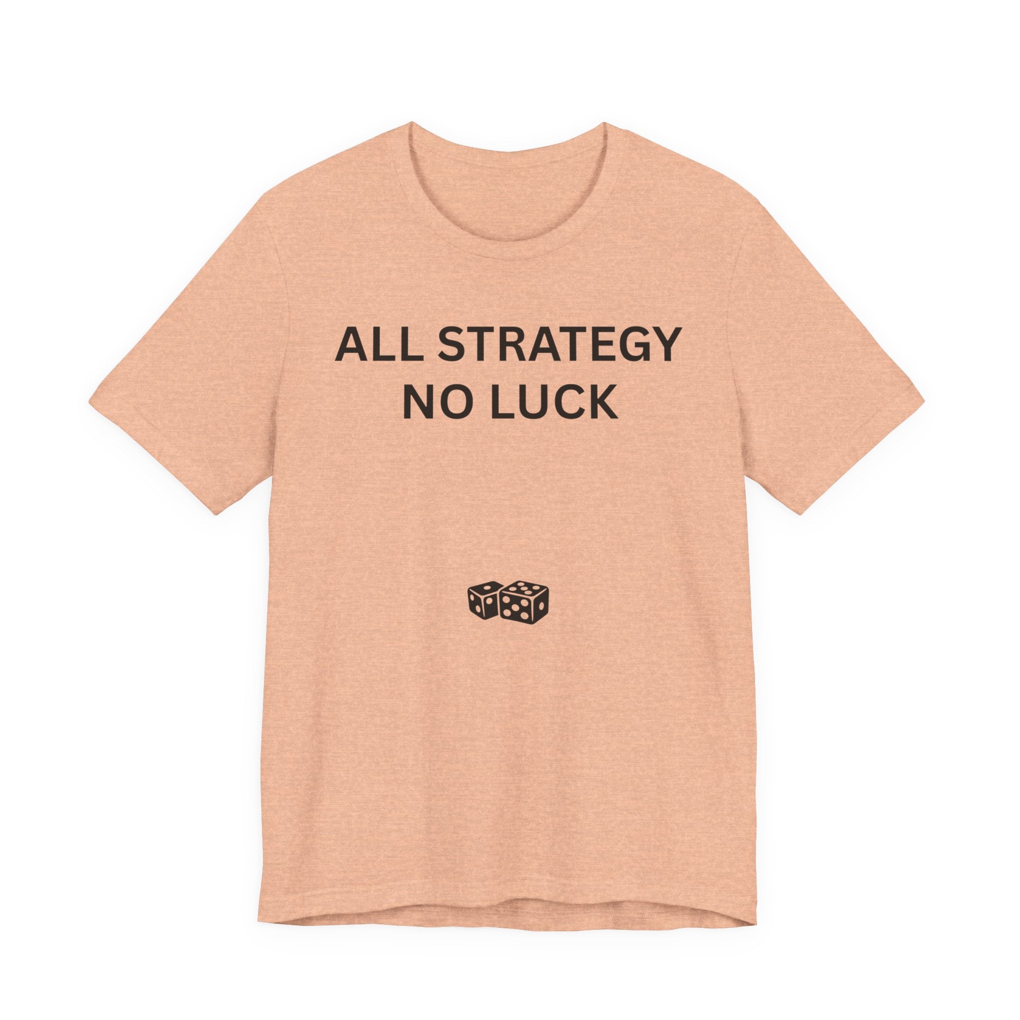 ALL STRATEGY NO LUCK
