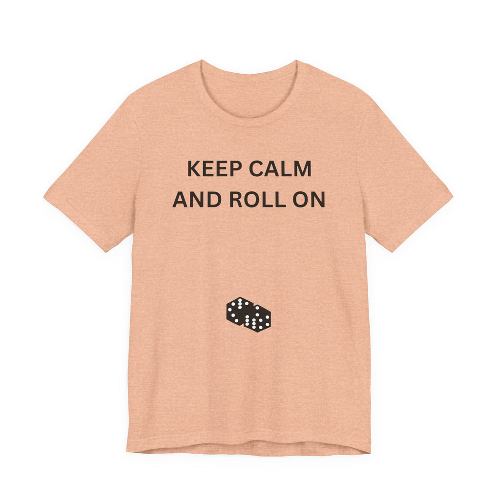 KEEP CALM AND ROLL ON