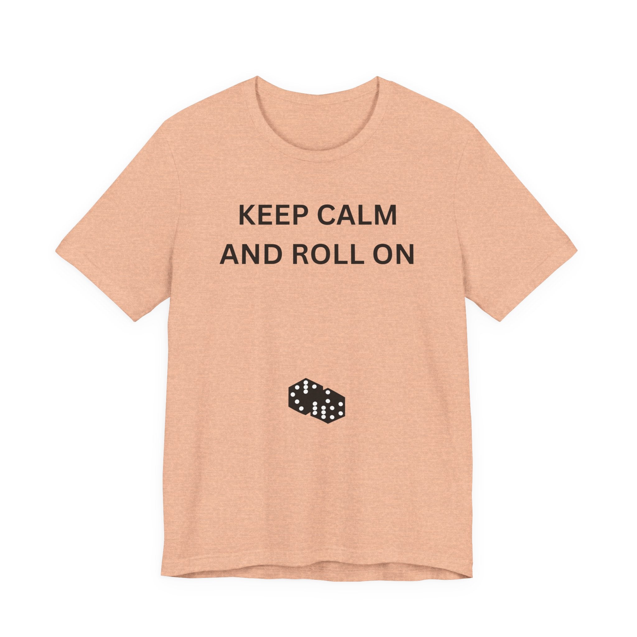 KEEP CALM AND ROLL ON