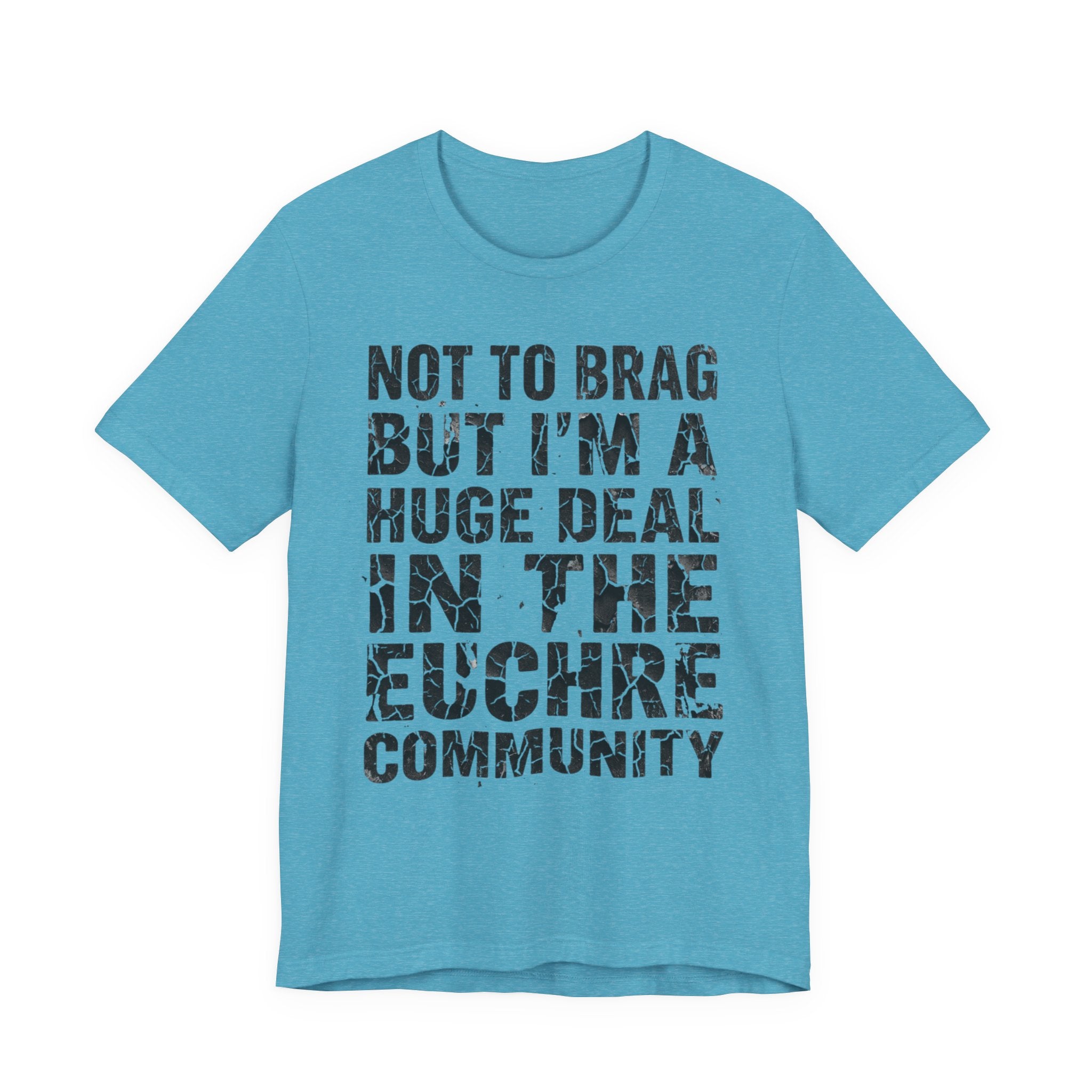 Not To Brag But I'm A Huge Deal In The Euchre Community