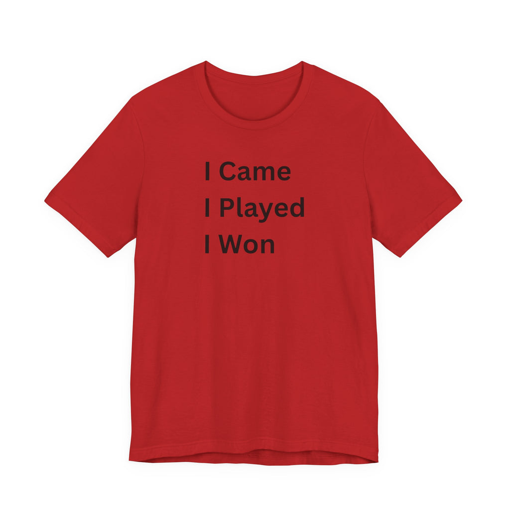 I CAME I PLAYED I WON