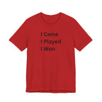 I CAME I PLAYED I WON