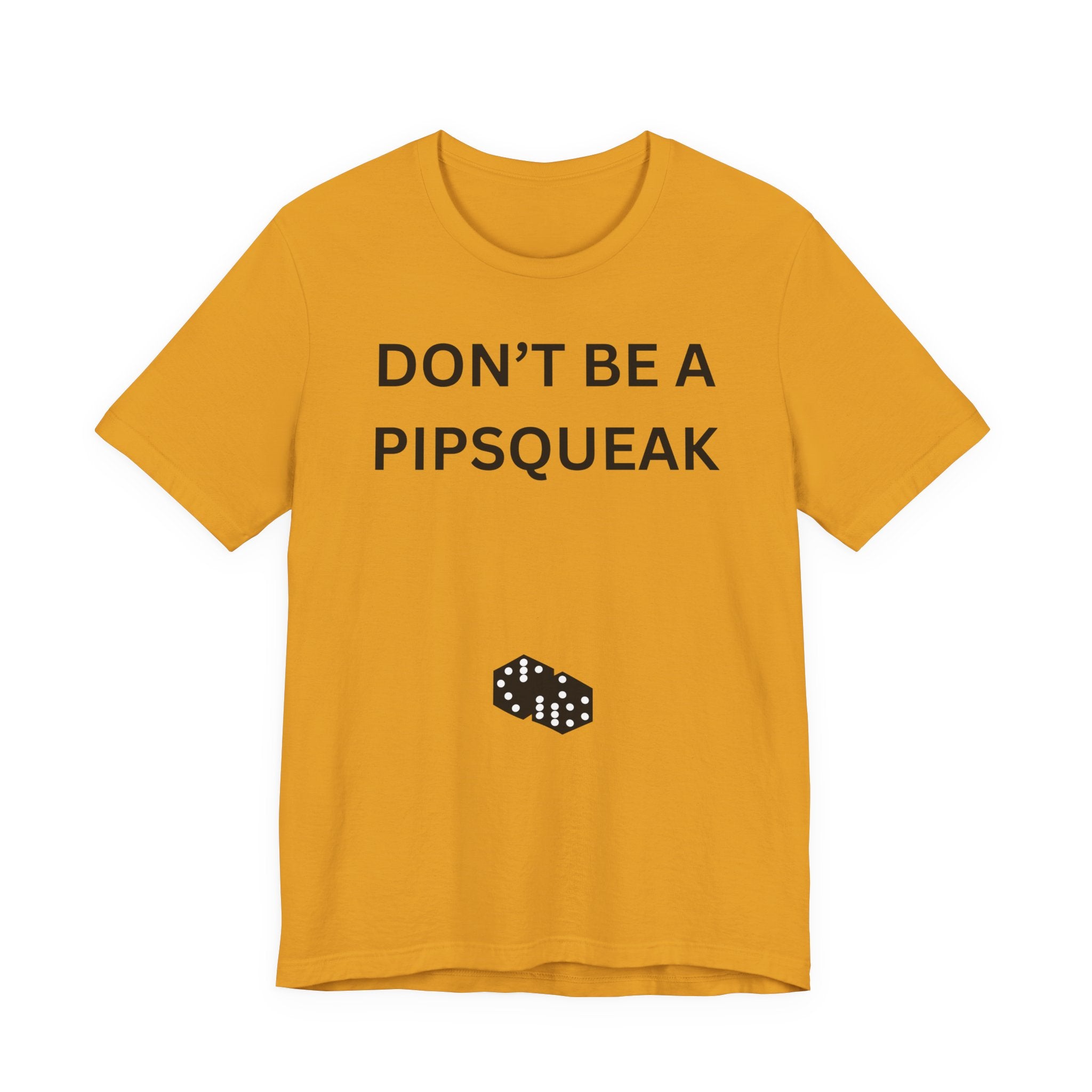 DON'T BE A PIPSQUEAK