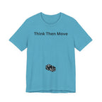 THINK THEN MOVE