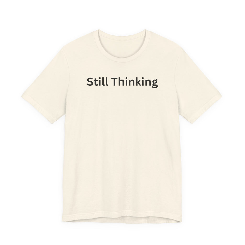 STILL THINKING