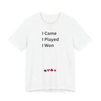I CAME I PLAYED I WON
