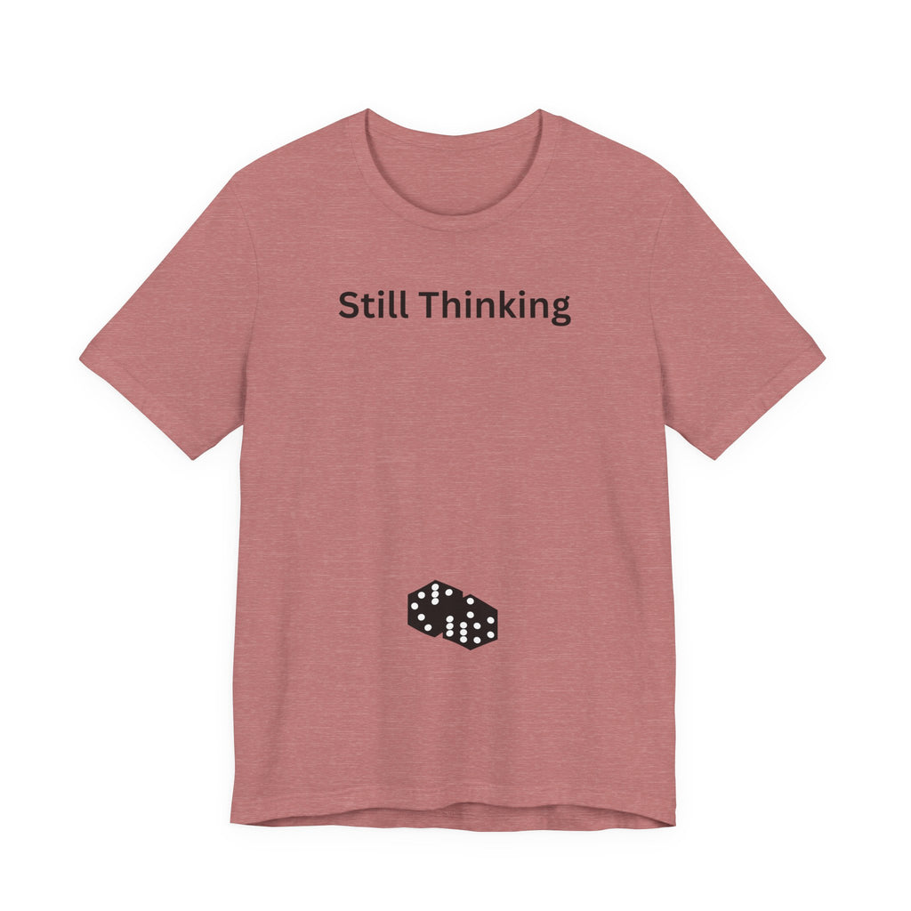 STILL THINKING