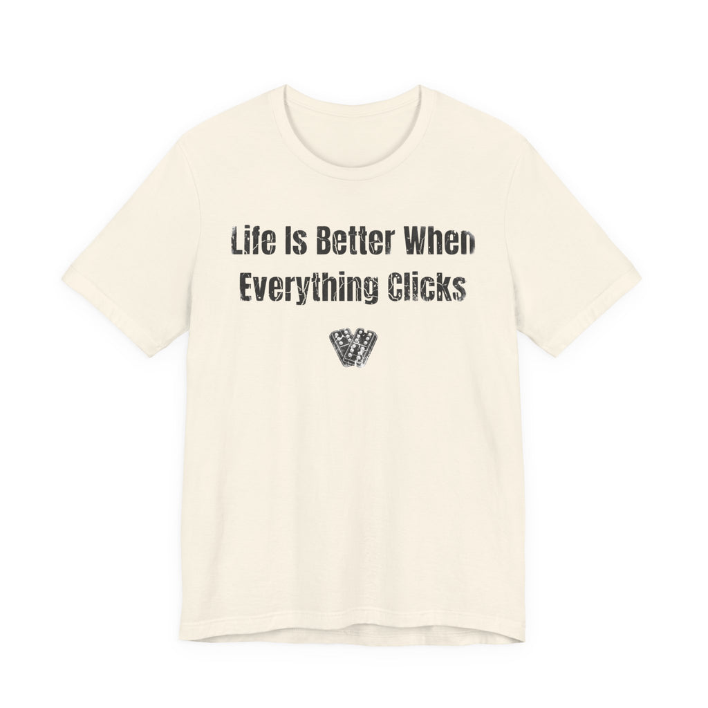 Life Is Better When Everything Clicks