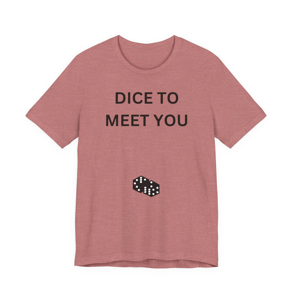 DICE TO MEET YOU