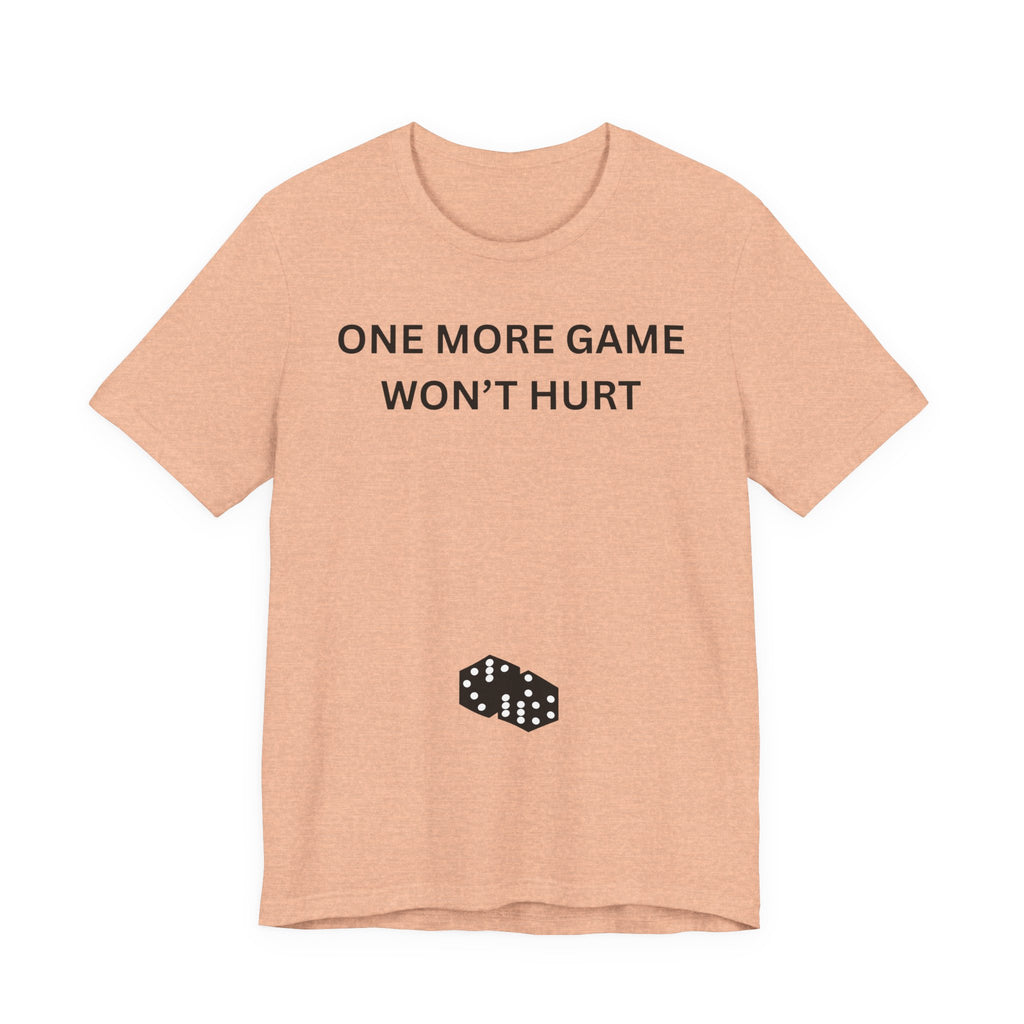 ONE MORE GAME WON'T HURT
