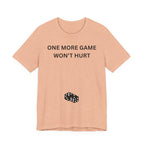 ONE MORE GAME WON'T HURT