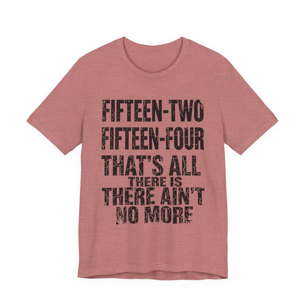 Fifteen-Two, Fifteen-Four, That's All There Is, There Ain't No More