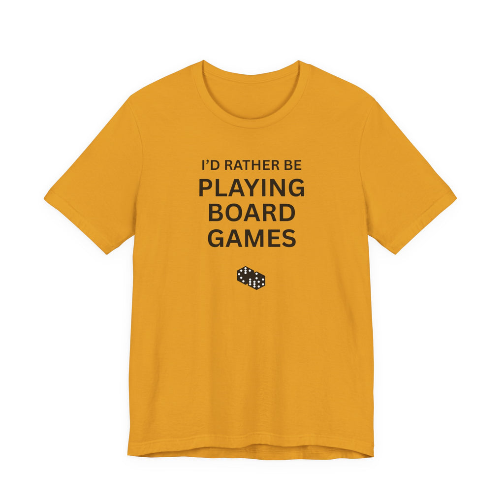 I'D RATHER BE PLAYING BOARD GAMES