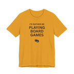 I'D RATHER BE PLAYING BOARD GAMES