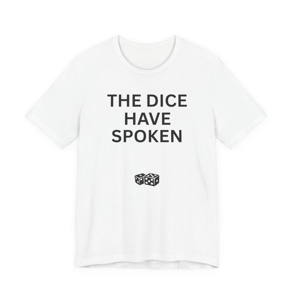 THE DICE HAVE SPOKEN
