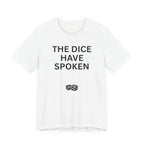 THE DICE HAVE SPOKEN
